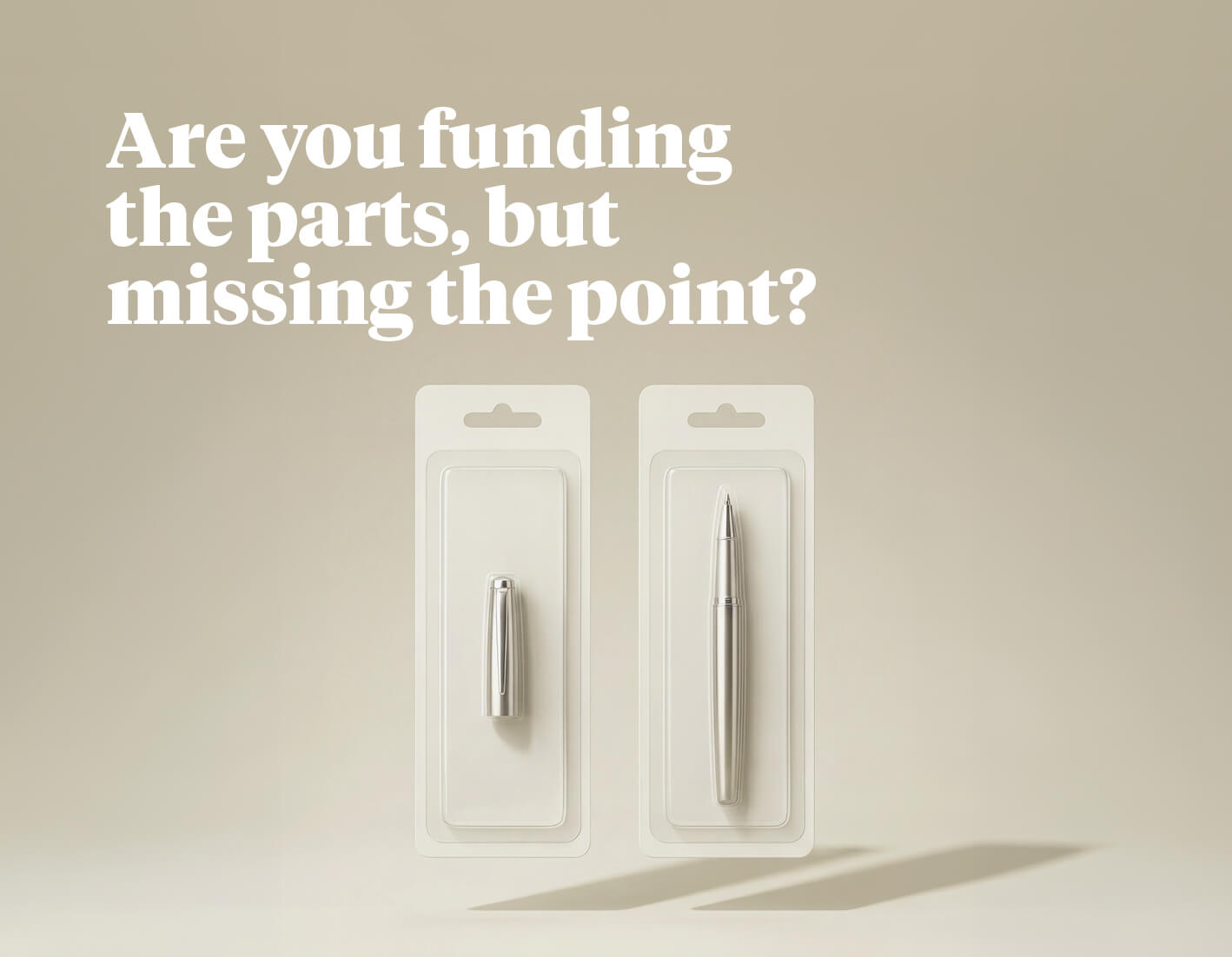 Are you funding the parts, but missing the point?